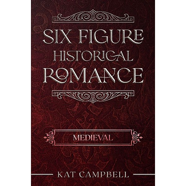 Six Figure Historical Romance: Medieval / Six Figure Historical Romance, Kat Campbell