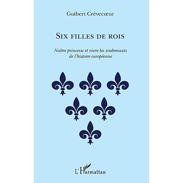 Six filles de rois, Crevecoeur Guibert Crevecoeur