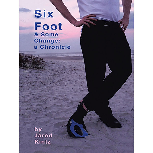 Six Foot & Some Change, Jarod Kintz