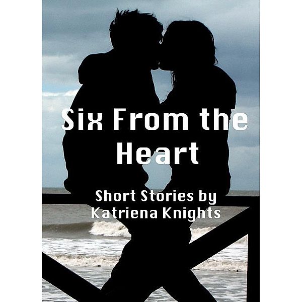 Six From the Heart / Notes on Vellum, Katriena Knights