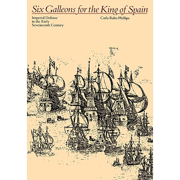 Six Galleons for the King of Spain, Carla Rahn Phillips