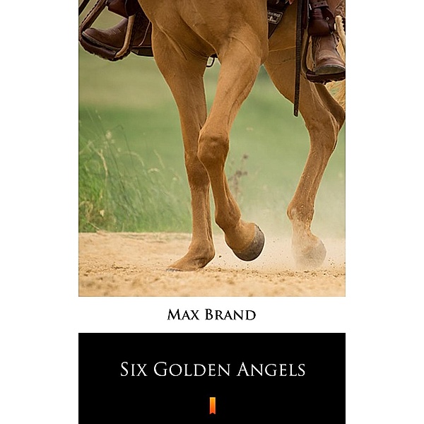 Six Golden Angels, Max Brand