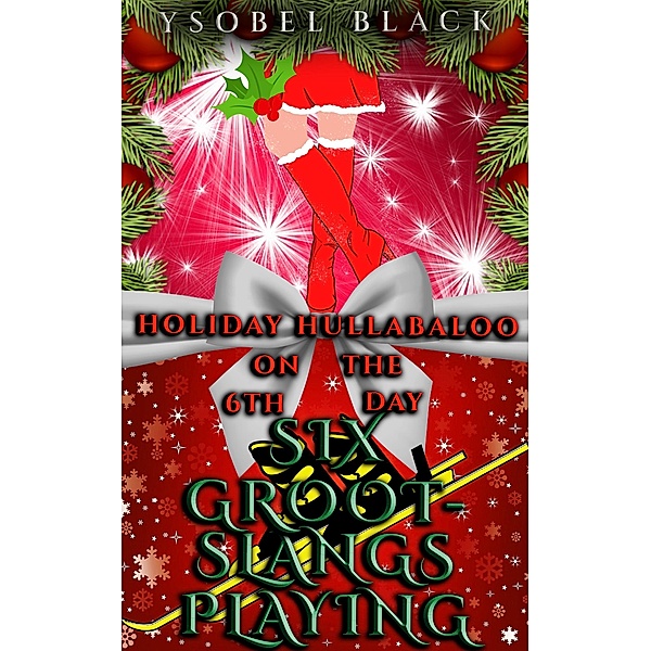 Six Grootslangs Playing (Holiday Hullabaloo, #6) / Holiday Hullabaloo, Ysobel Black