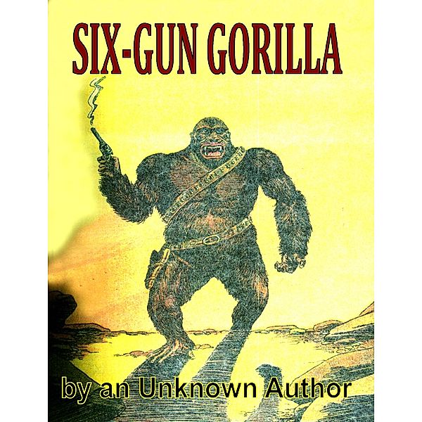 Six Gun Gorilla, Unknown Author