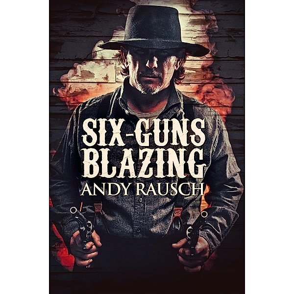 Six-Guns Blazing, Andy Rausch