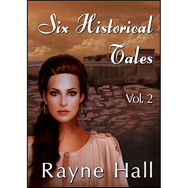 Six Historical Tales Vol. 2, Rayne Hall