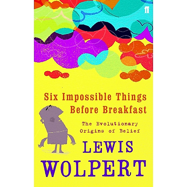 Six Impossible Things Before Breakfast, Lewis Wolpert