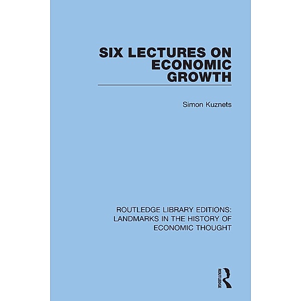 Six Lectures on Economic Growth, Simon Kuznets