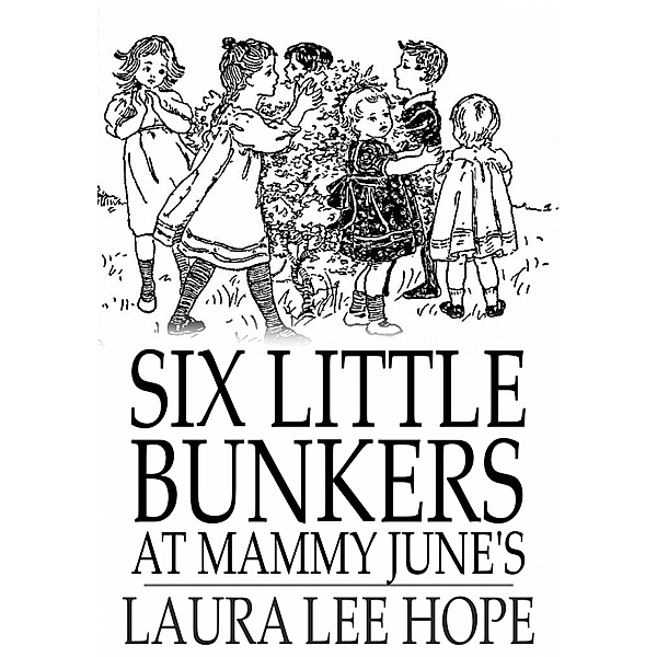 Six Little Bunkers at Mammy June's / The Floating Press, Laura Lee Hope