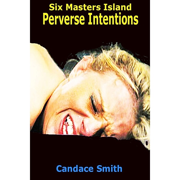 Six Masters Island: Perverse Intentions, Candace Smith