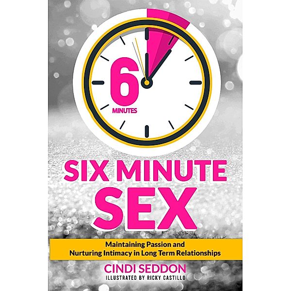 Six Minute Sex / Sizzle not fizzle, Cindi Seddon