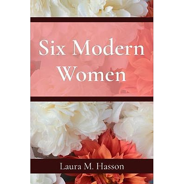 Six Modern Women / Z & L Barnes Publishing, Laura Hasson