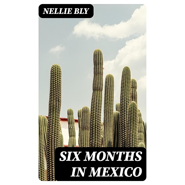 Six Months in Mexico, Nellie Bly