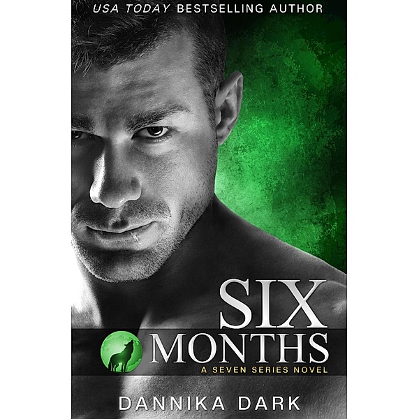 Six Months (Seven Series, #2) / Seven Series, Dannika Dark