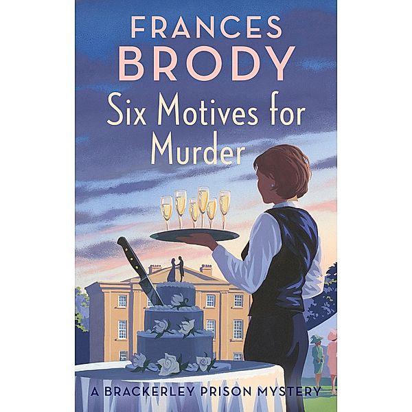 Six Motives for Murder / Brackerley Prison Mysteries, Frances Brody