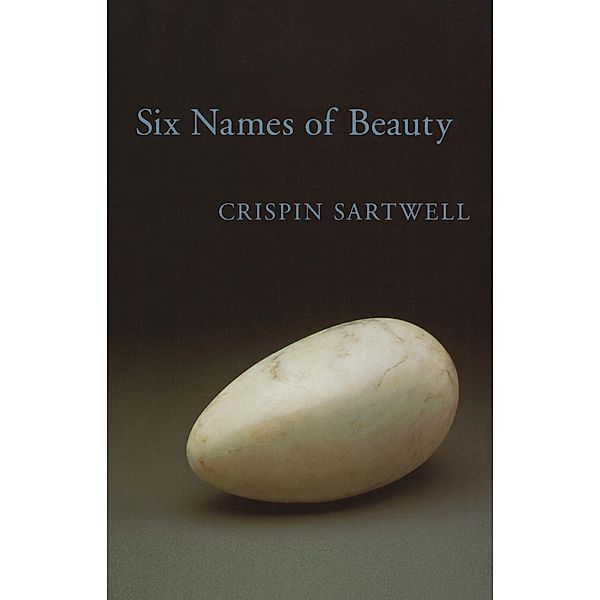 Six Names of Beauty, Crispin Sartwell