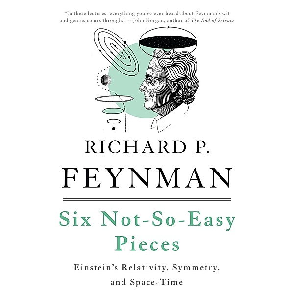 Six Not-So-Easy Pieces, Richard P. Feynman, Robert B. Leighton, Matthew Sands