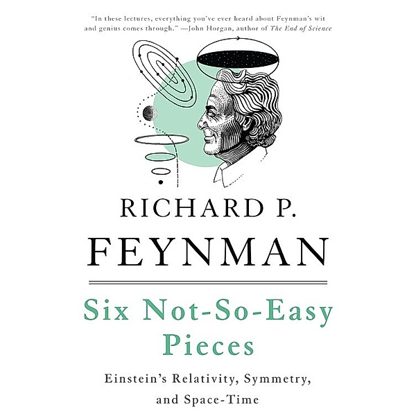 Six Not-so-easy Pieces, Richard P. Feynman, Robert B. Leighton, Matthew Sands