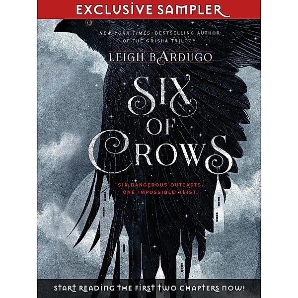 Six of Crows - Chapters 1 and 2 / Henry Holt and Co. (BYR), Leigh Bardugo
