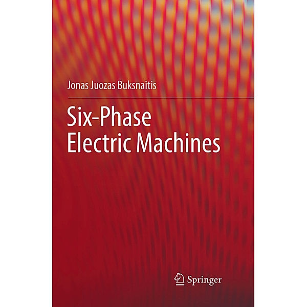 Six-Phase Electric Machines, Jonas Juozas Buksnaitis