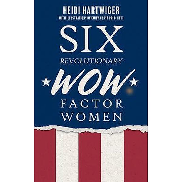 Six Revolutionary WOW Factor Women, Heidi Hartwiger