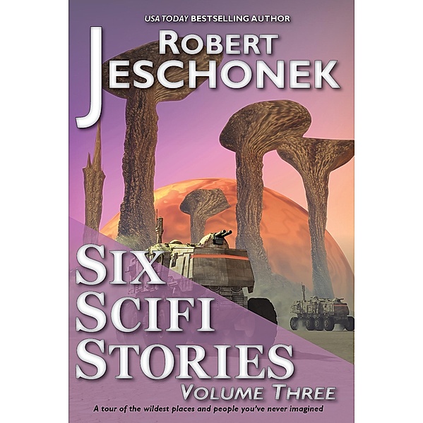 Six Scifi Stories Volume Three, Robert Jeschonek
