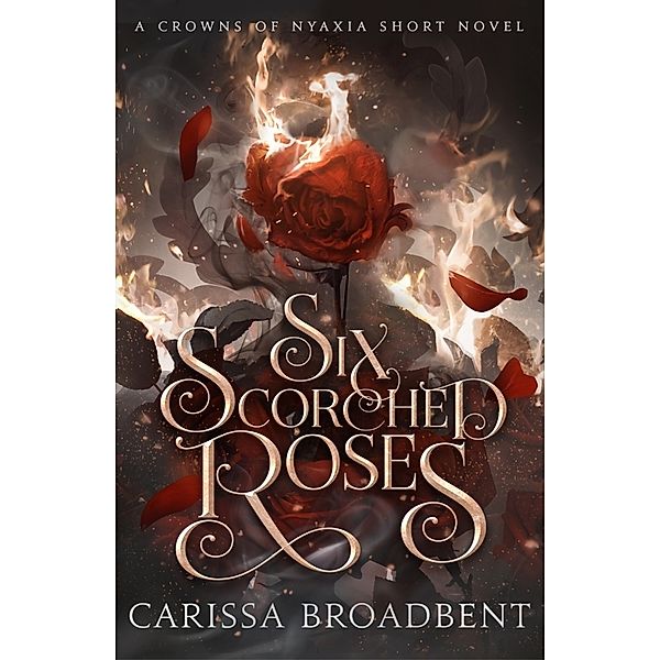 Six Scorched Roses, Carissa Broadbent