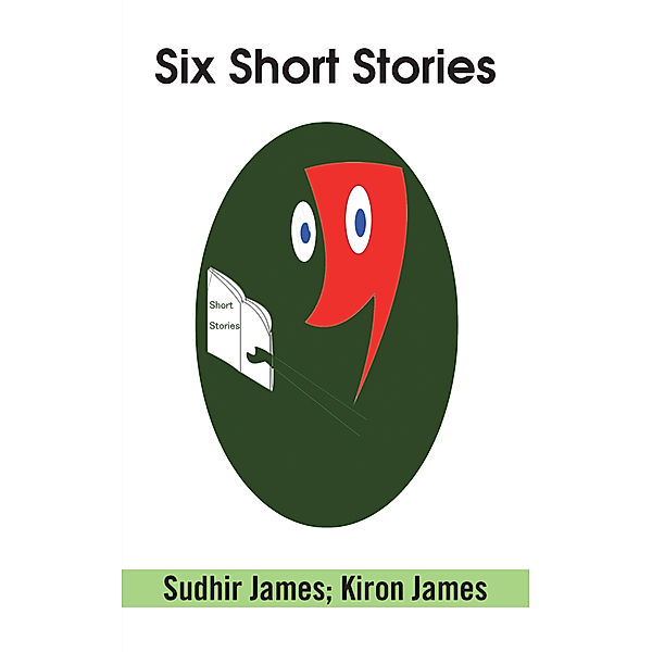 Six Short Stories, Kiron James, Sudhir James