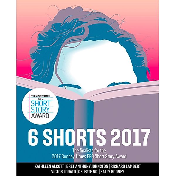 Six Shorts 2017, Kathleen Alcott, Bret Anthony Johnston, Richard Lambert, Victor Lodato, Celeste Ng, Sally Rooney