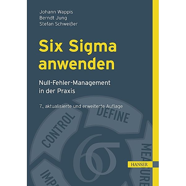 Six Sigma anwenden, Johann Wappis, Berndt Jung, Stefan Schweißer