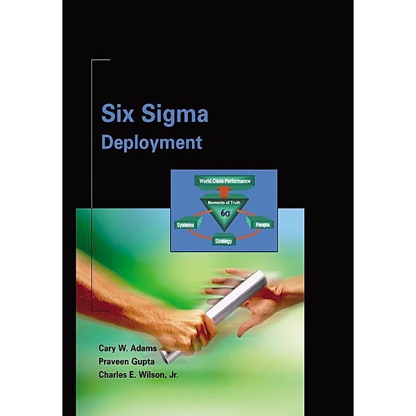 Six Sigma Deployment, Cary Adams, Praveen Gupta, Charlie Wilson