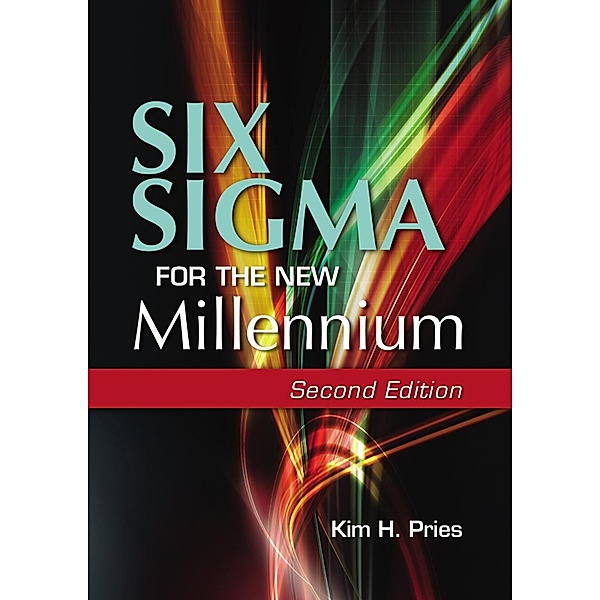 Six Sigma for the New Millennium, Kim H. Pries