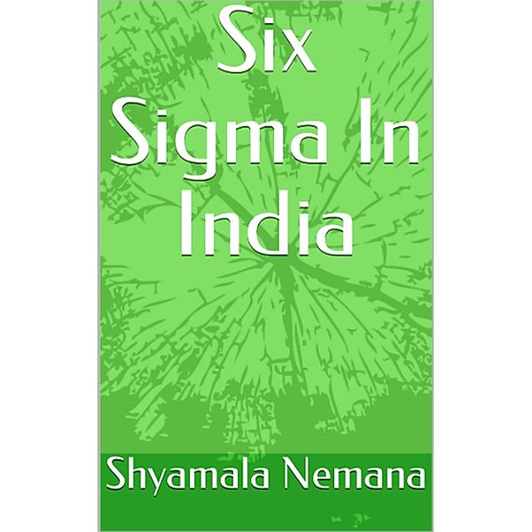 Six Sigma In India, Shyamala Nemana