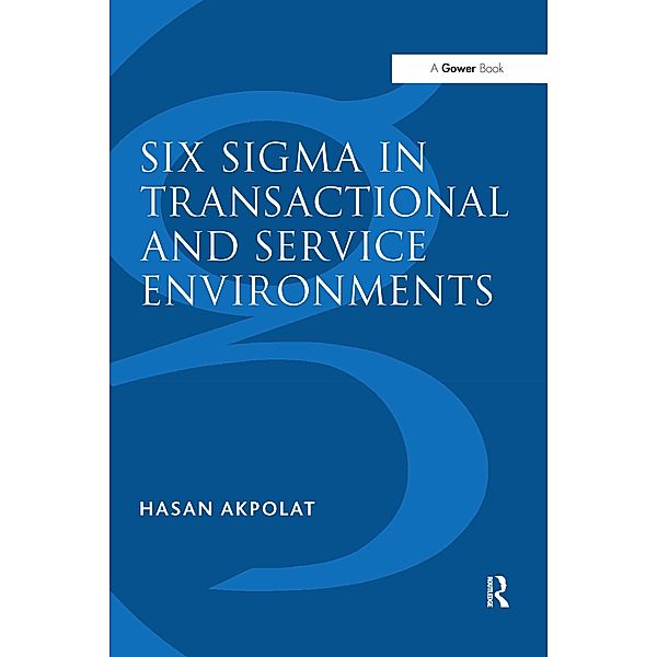 Six Sigma in Transactional and Service Environments, Hasan Akpolat