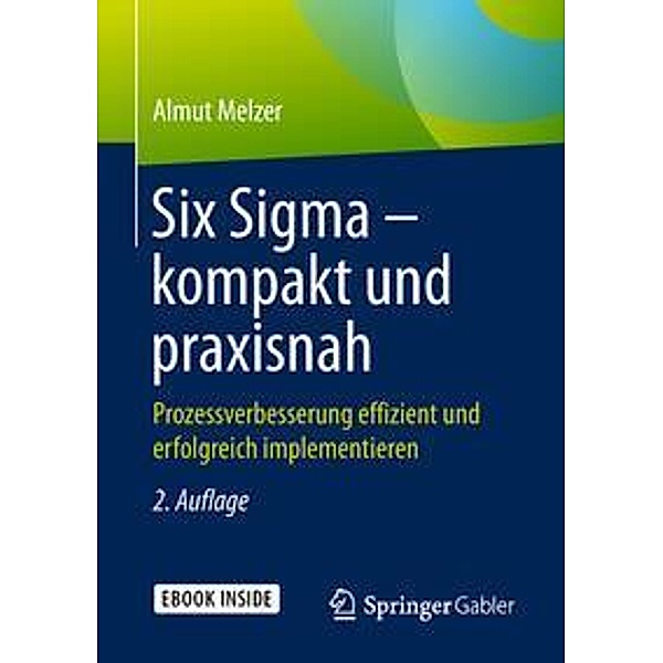 Six Sigma - kompakt und praxisnah, m. 1 Buch, m. 1 E-Book, Almut Melzer