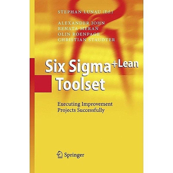 Six Sigma+Lean Toolset, Alexander John, Renata Meran, Olin Roenpage, Christian Staudter