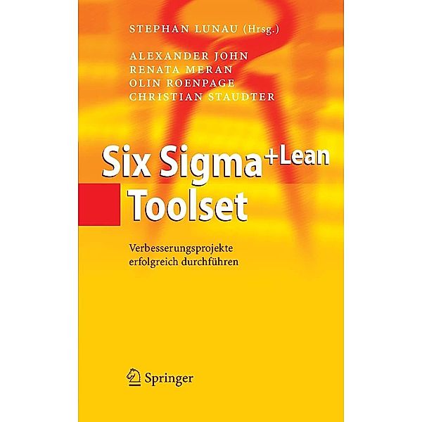 Six Sigma+Lean Toolset, Olin Roenpage, Christian Staudter, Renata Meran, Alexander John, Carmen Beernaert