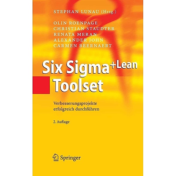 Six Sigma+Lean Toolset, Olin Roenpage, Christian Staudter, Renata Meran, Alexander John, Carmen Beernaert