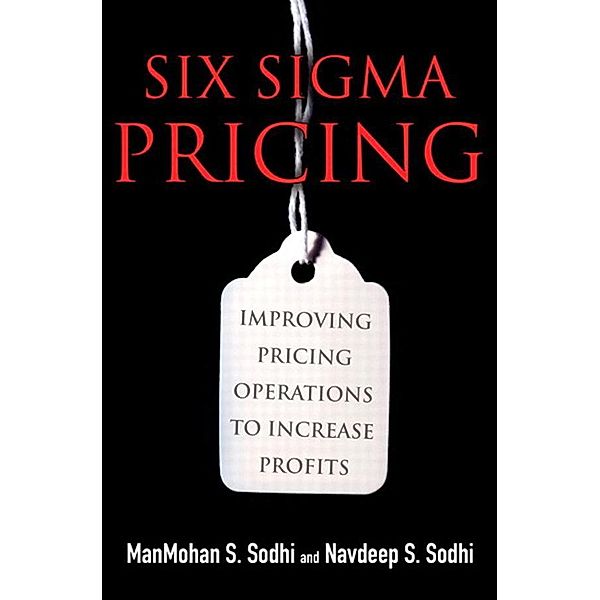 Six Sigma Pricing, Navdeep S. Sodhi