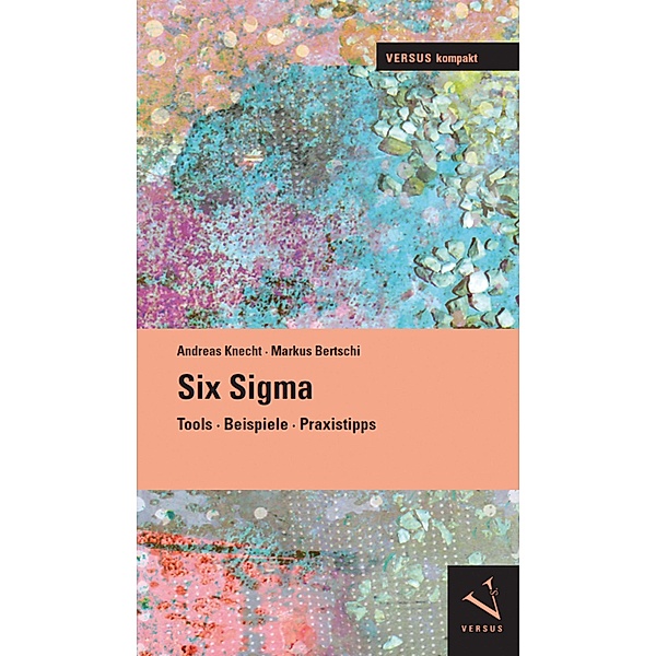 Six Sigma / VERSUS kompakt, Andreas Knecht, Markus Bertschi
