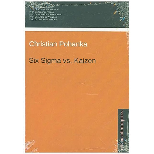 Six Sigma vs. Kaizen - Eine vergleichende Gegenüberstellung, Christian Pohanka
