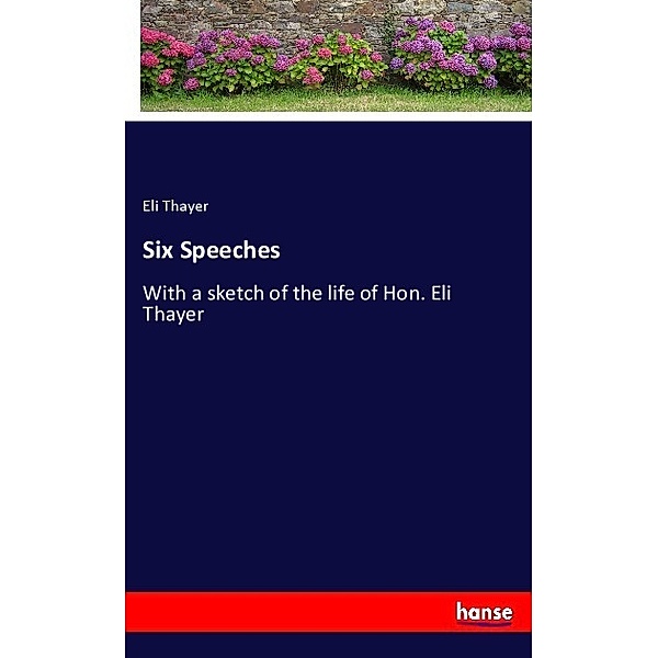 Six Speeches, Eli Thayer
