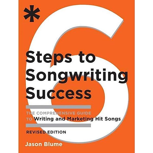 Six Steps to Songwriting Success, Revised Edition, Jason Blume