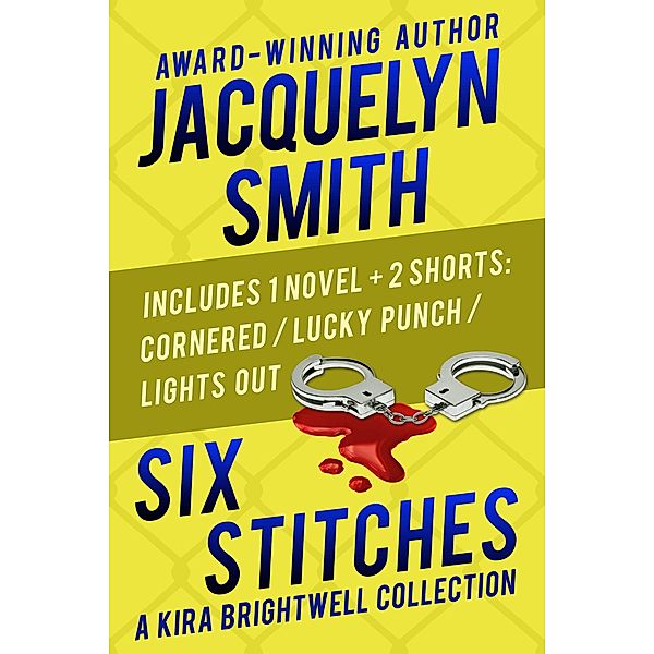 Six Stitches: A Kira Brightwell Collection (Kira Brightwell Mystery Collections, #6) / Kira Brightwell Mystery Collections, Jacquelyn Smith