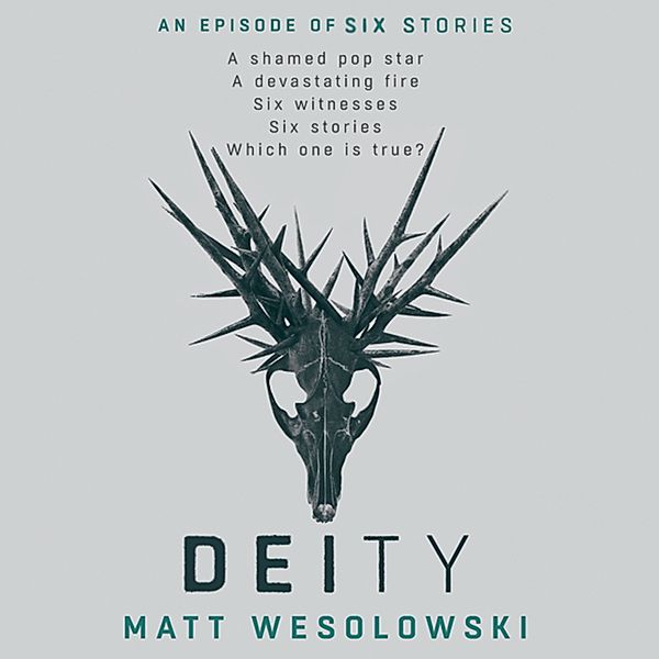 Six Stories - 5 - Deity, Matt Wesolowski