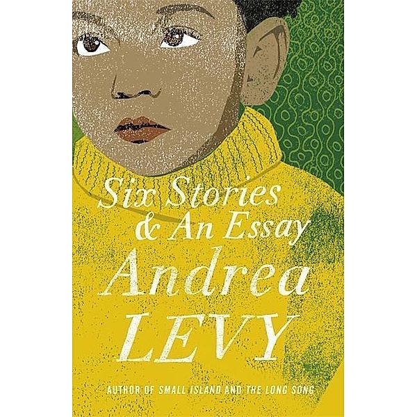 Six Stories & an Essay, Andrea Levy