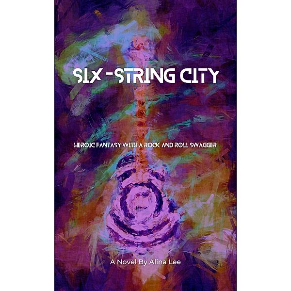 Six-String City, Alina Lee