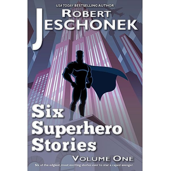 Six Superhero Stories Volume One, Robert Jeschonek