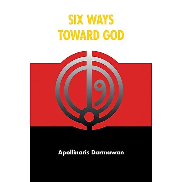 Six Ways Toward God / SBPRA, Apollinaris Darmawan