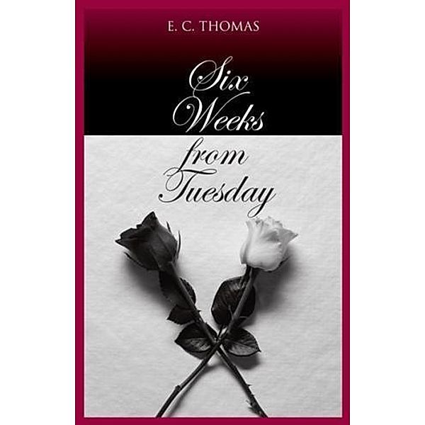 Six Weeks from Tuesday, E. C. Thomas